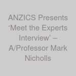 ANZICS Presents ‘Meet the Experts Interview’ – A/Professor Mark Nicholls